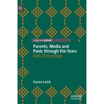 Parents, Media and Panic through the Years: Kids Those Days