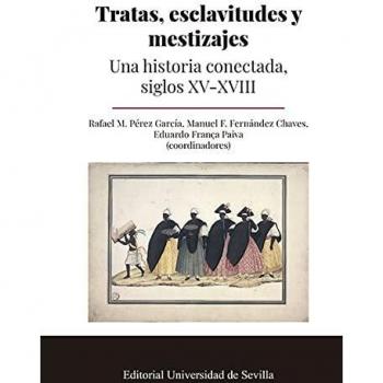 Tratas, esclavitudes y mestizajes: Una historia conectada, siglos XV-XVIII: 367