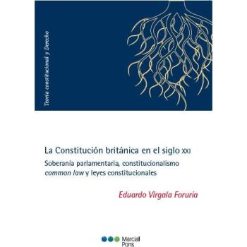 La Constitución británica en el siglo XXI: Soberanía parlamentaria, constitucionalismo common law y leyes constitucionales