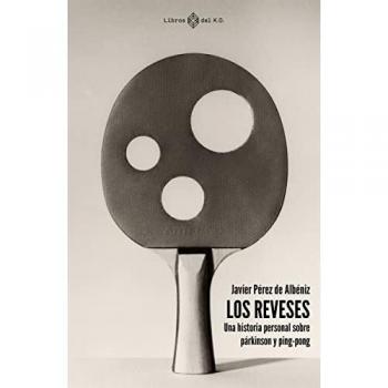 Los reveses: Una historia personal sobre párkinson y ping-pong (NARRATIVA