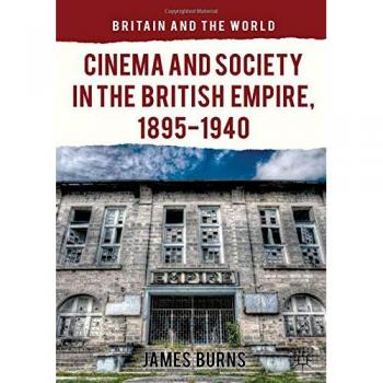 Cinema and Society in the British Empire, 1895-1940