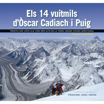 Els 14 Vuitmils D'Òscar Cadiach I Puig: Trenta-cinc anys als cims més alts de la Terra sense oxigen addicional: 16 - JOAN I MATAS, FRANCESC