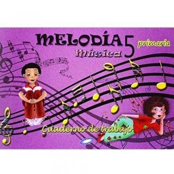 Música 5. Melodía. Cuaderno De Ejercicios. EP 5 - Edición 2014