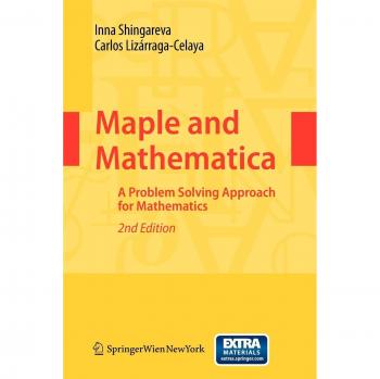 Maple and Mathematica: A Comprehensive Mathematical Problem Solving Guide