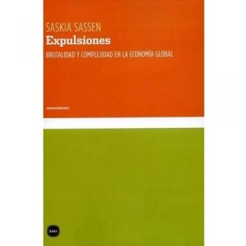 Expulsiones: Brutalidad y complejidad en la economía global
