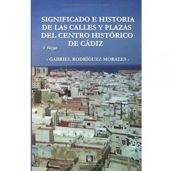 Significado e historia de las calles y plazas del centro histórico de Cádiz