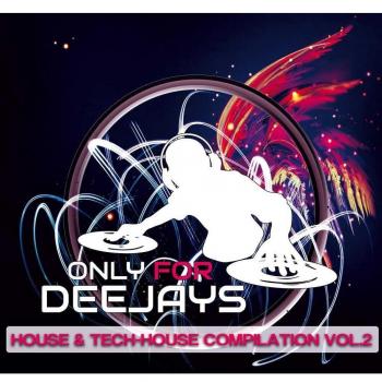Only For Deejays: House And Tech House - Volume 2