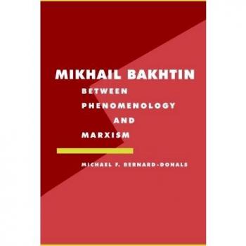 Mikhail Bakhtin: Entre Fenomenología y Marxismo (Literatura, Cultura, Teoría, Vol. 11)