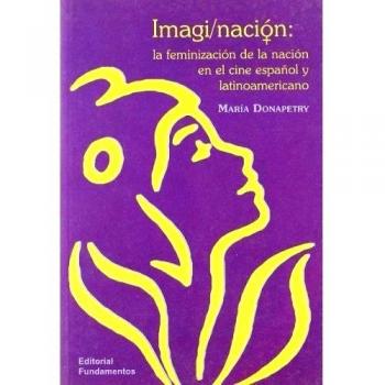 Imagi/nación: La feminización de la nación en el cine español y latinoamericano: 157
