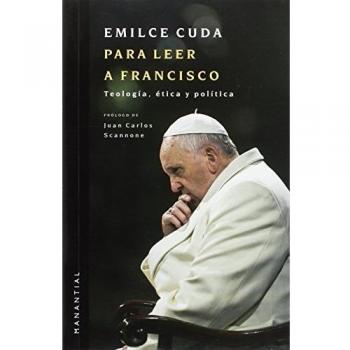 Para Leer A Francisco. Teologia Etica Y Politica