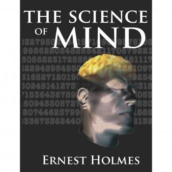 Ernest Holmes' Complete Course on Mind and Spirit Science