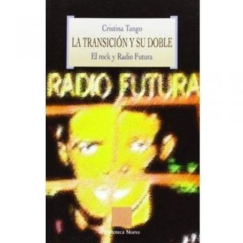 La Transición Y Su Doble. El Rock Y Radio Futura