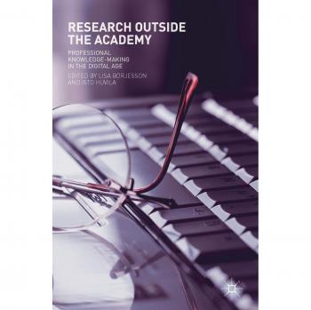 Research Outside The Academy: Professional Knowledge-Making in the Digital Age
