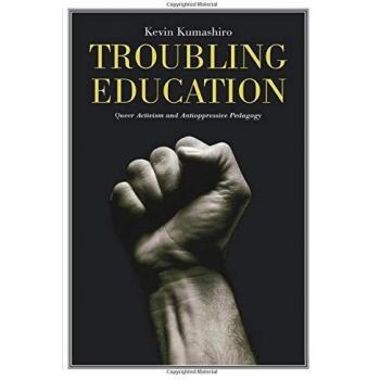 Troubling Education: Queer Activism and Anti-Oppressive Pedagogy