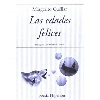 Las edades felices: Prólogo de Luis Alberto de Cuenca