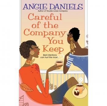 Careful of the Company You Keep - Romance Novel by Angie Daniels