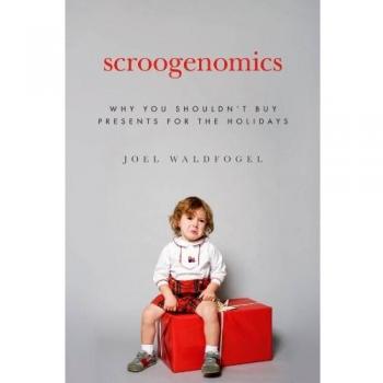 Scroogenomics: Why You Shouldn't Buy Presents for the Holidays
