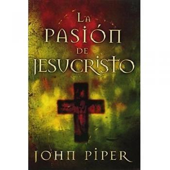 La Pasion de Jesucristo: Cincuenta Razones Por las Que Cristo Vino A Morir
