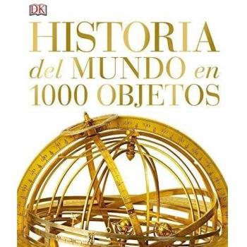 Historia del mundo en 1000 objetos - Aa.vv