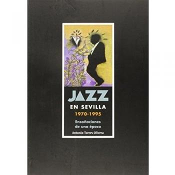 JAZZ EN SEVILLA: ENSOÑACIONES DE UNA EPOCA