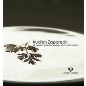 Irudien Zaporeak. La impresión serigráfica adaptada a la creación culinaria