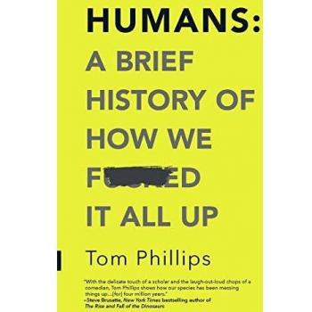 Humans: A Brief History of Our Mistakes - Book by Tom Phillips