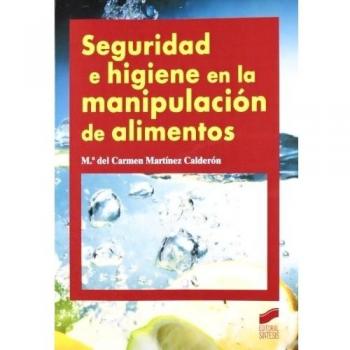 Seguridad e higiene en la manipulación de alimentos - Martinez Calderon Maria Del Carmen
