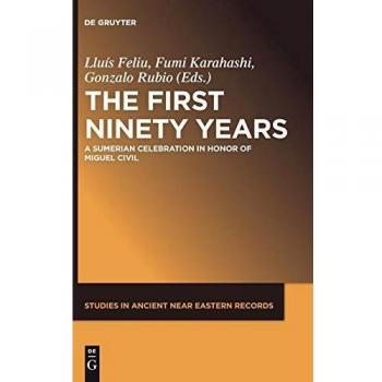 The First Ninety Years: A Sumerian Celebration in Honor of Miguel Civil