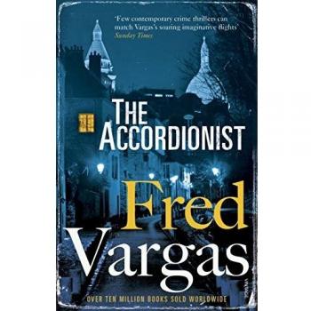 El Acordeonista: Tercer Libro de la Trilogía Los Tres Evangelistas - Fred Vargas