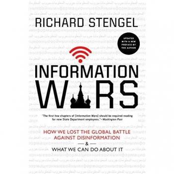 Information Wars: Global Disinformation Battle and Solutions by Richard Stengel