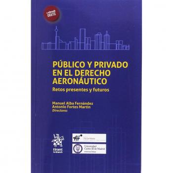 Público y Privado en el Derecho Aeronáutico. Retos Presentes y Futuros