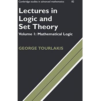 Mathematical Logic: Lectures in Logic and Set Theory, Volume 1 (Cambridge Studies in Advanced Mathematics)