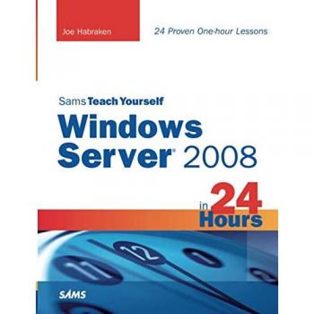 Sams Teach Yourself Windows Server 2008 in 24 Hours