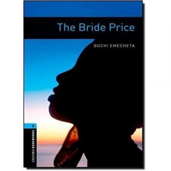 The Bride Price: Oxford Bookworms Library Level 5 Reader (1,800 Word Vocabulary)