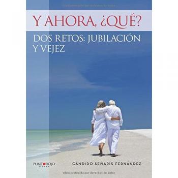 Y ahora, ¿qué? Dos retos: jubilación y vejez