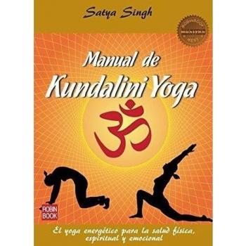 Manual De Kundalini Yoga. El Yoga Energético Para La Salud Física, Espiritual Y Emocional