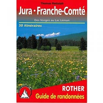 Guía de Rutas de Senderismo Jura-Franche Comté: 50 Itinerarios desde los Vosgos hasta el Lago Lemán