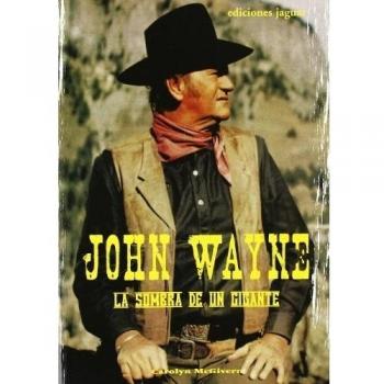 JOHN WAYNE: La sombra de un gigante