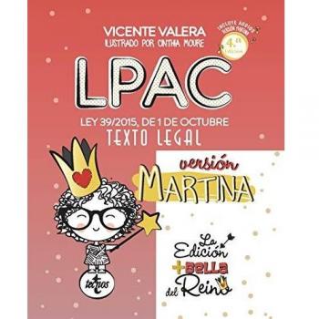 LPAC versión Martina: Ley 39/2015, de 1 de octubre, del Procedimiento Administrativo Común de las Administraciones Públicas. Texto Legal