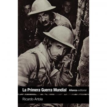 La Primera Guerra Mundial: De Lieja a Versalles - ARTOLA, RICARDO