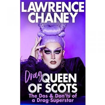 (Drag) Queen of Scots: The hilarious and heartwarming memoir from the UK’s favourite drag queen