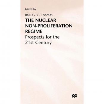 The Nuclear Non-Proliferation Regime: Prospects for the 21st Century