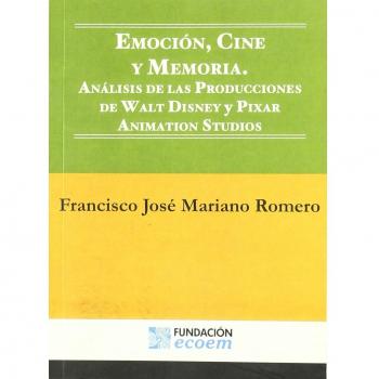 EMOCION, CINE Y MEMORIA. ANALISIS DE LAS PRODUCCIONES DE WALT DISNEY Y PIXAR ANIMATION STUDIOS