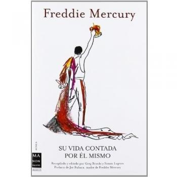 Freddie mercury: Su vida contada por él mismo.