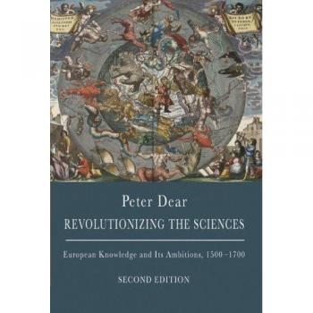 Revolutionizing the Sciences: European Knowledge and Its Ambitions, 1500-1700 - Academic Book on Early Modern Science