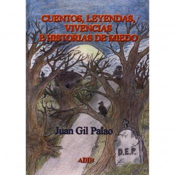 Cuentos, leyendas, vivencias e historias de miedo