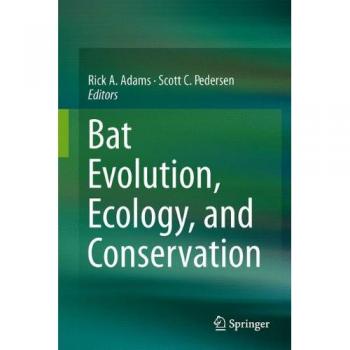 Bat Evolution, Ecology, and Conservation: A Comprehensive Guide to Chiropteran Biology and Protection