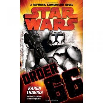 [Star Wars - Order 66: A Republic Commando Novel] [by: Karen Traviss]