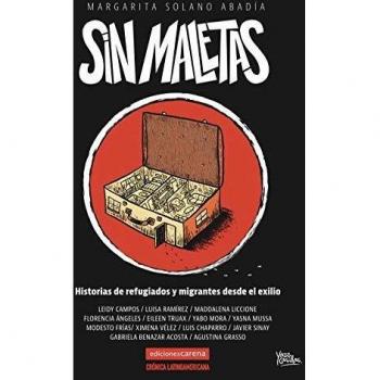 Sin maletas: Historias de refugiados y migrantes desde el exilio