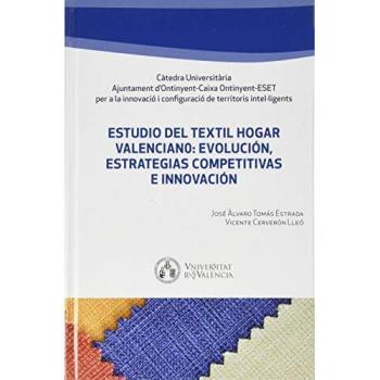 Estudio Del Textil Hogar Valenciano: Evolución, Estrategias competitivas E Innovación